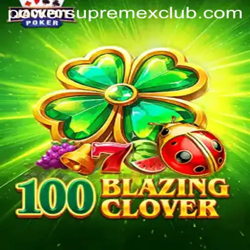 Unveiling 100BlazingClover and the PowerSupremeX Phenomenon