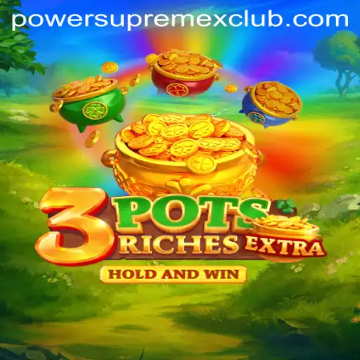 The Dynamic World of 3potsExtra: Unleashing PowerSupremeX