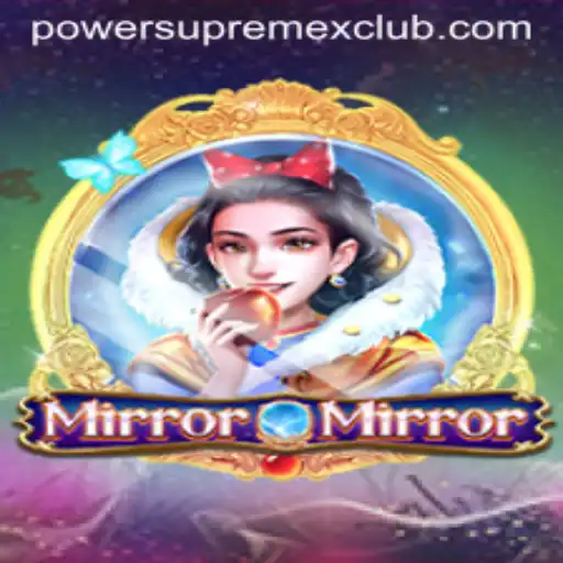 MirrorMirror Adventure Unveiled: Exploring PowerSupremeX