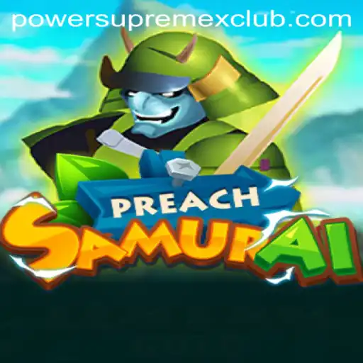 Unveiling PreachSamurai: The Adventure of PowerSupremeX