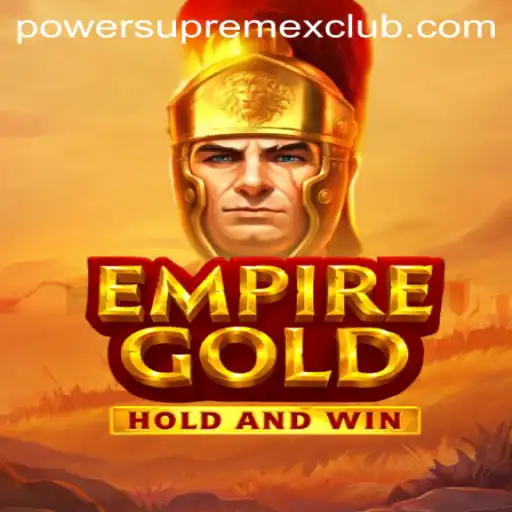 EmpireGold: Unveiling the PowerSupremeX Adventure