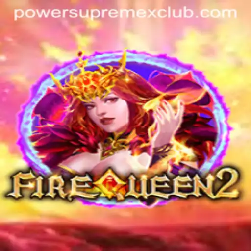 Unveiling the Epic World of FireQueen2: A Dive into PowerSupremeX